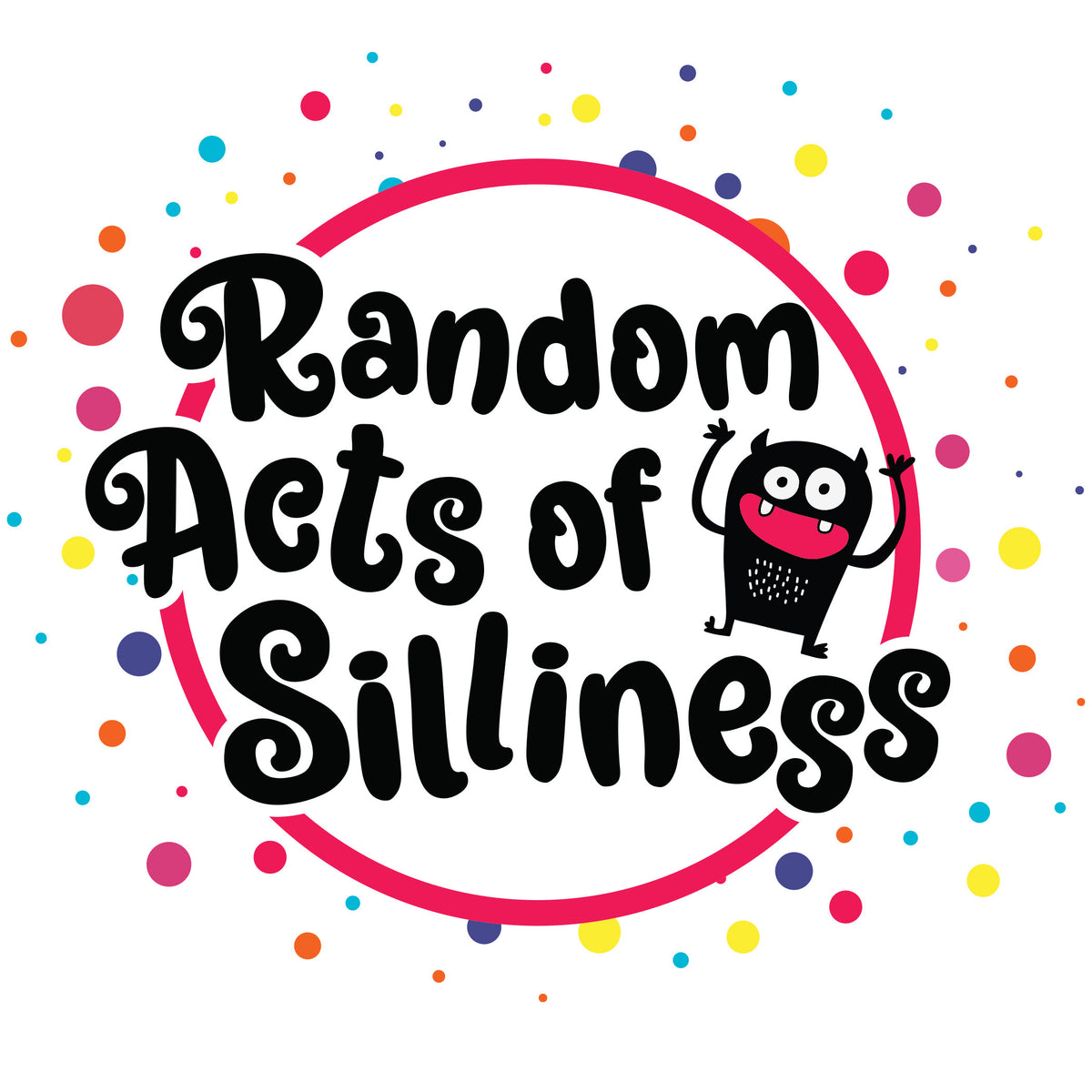 Random Acts of Silliness